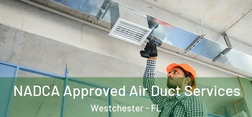 NADCA Approved Air Duct Services Westchester - FL
