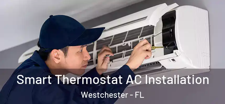 Smart Thermostat AC Installation Westchester - FL